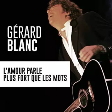 Gérard Blanc - L'amour parle plus fort que les mots [Albums]