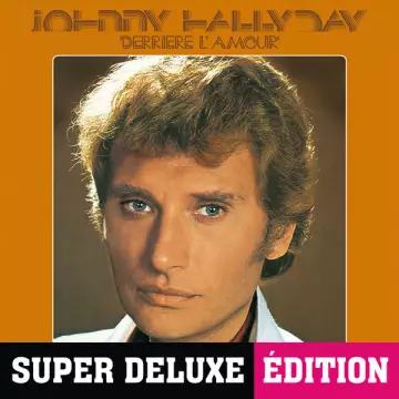 Johnny Hallyday - Derrière l'amour (Deluxe)  [Albums]