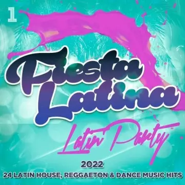 Fiesta Latina - Latin Party - Latin House Reggaeton & Dance Music Hits 2022 [Albums]