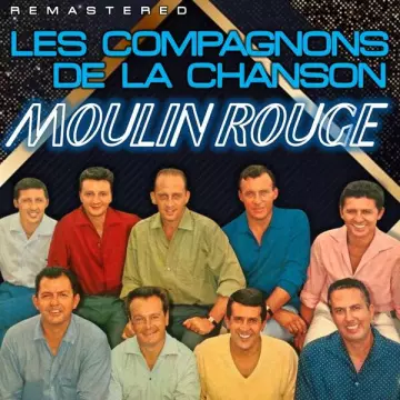 Les Compagnons De La Chanson - Le Moulin Rouge (Remastered) [Albums]