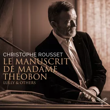 Christophe Rousset - Le Manuscrit de Madame Théobon  [Albums]