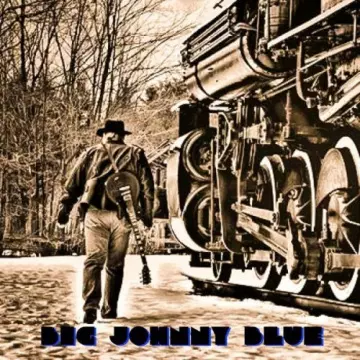 Big Johnny Blue - Big Johnny Blue [Albums]