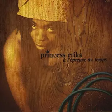 Princess Erika - A l'épreuve du temps [Albums]