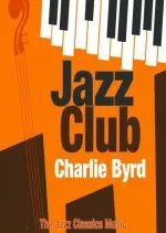 Charlie Byrd - Jazz Club (The Jazz Classics Music) [Albums]