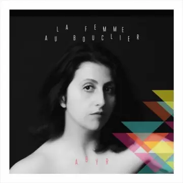 Abyr - La femme au bouclier  [Albums]