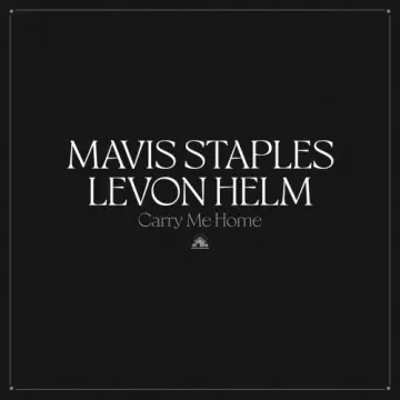Mavis Staples & Levon Helm - Carry Me Home  [Albums]