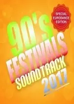 90s Festivals Soundtrack: Special Eurodance Edition 2017 [Albums]