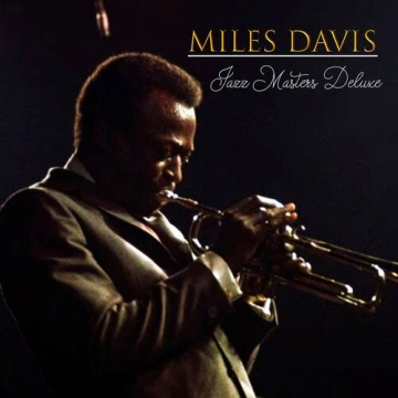 Miles Davis - Miles Davis - Jazz Masters Deluxe [Albums]