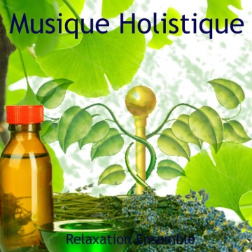 Relaxation Ensemble - Musique Holistique [Albums]