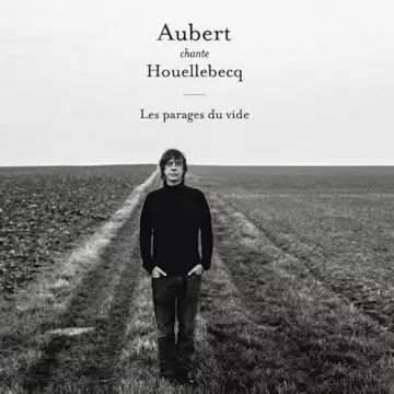 Jean-Louis Aubert - Aubert chante Houellebecq - Les parages du vide  [Albums]