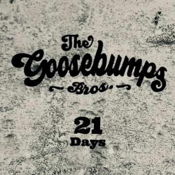 The Goosebumps Bros. - 21 Days [Albums]