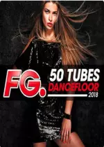 FG  50 Tubes Dancefloor 2018 [Albums]
