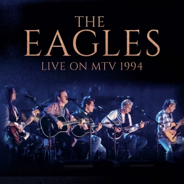 Eagles - Live On MTV 1994 [Albums]