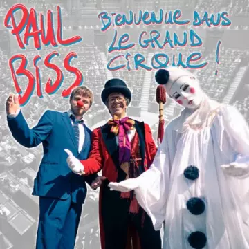 Paul Biss - Bienvenue dans le grand cirque  [Albums]