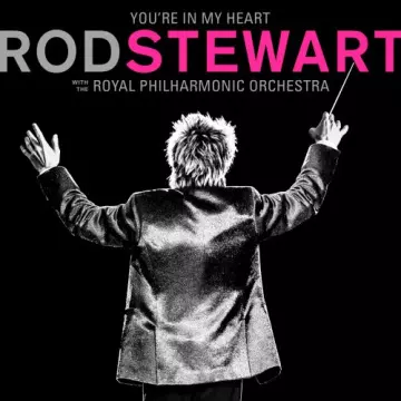 Rod Stewart - You're In My Heart: Rod Stewart (with The Royal Philharmonic Orchestra) [Albums]