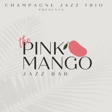 Champagne Jazz Trio - The Pink Mango Jazz Bar [Albums]