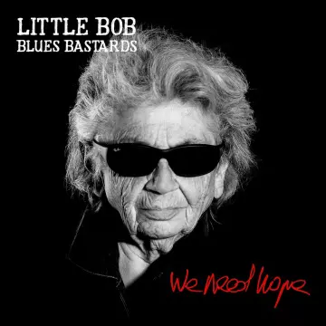 Little Bob Blues Bastards - We Need Hope [Albums]