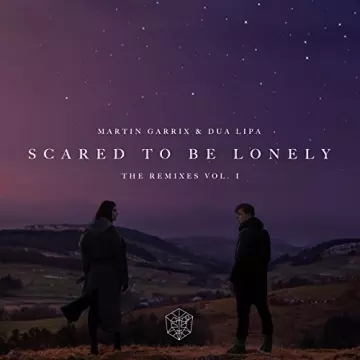Martin Garrix & Dua Lipa - Scared To Be Lonely Remixes Vol. 1 [Albums]