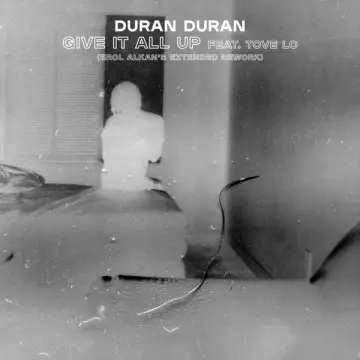 Duran Duran - GIVE IT ALL UP (feat. Tove Lo) (Erol Alkan's Rework) [Albums]