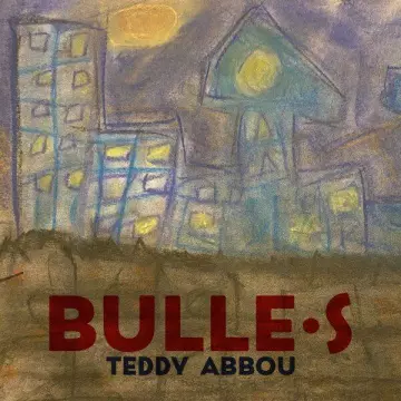 Teddy Abbou - Bulle·s  [Albums]