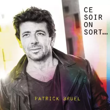 Patrick Bruel - Ce soir on sort (Collector Edition) [Albums]