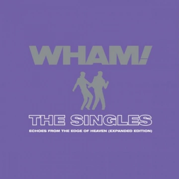Wham! - The Singles Echoes from the Edge of Heaven (Expanded) [Albums]