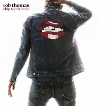 Rob Thomas - Chip Tooth Smile [Albums]