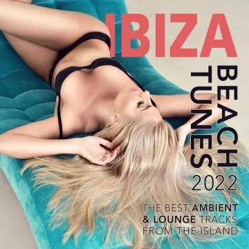 Ibiza Beach Tunes - Ibiza Beach Tunes 2022 [Albums]