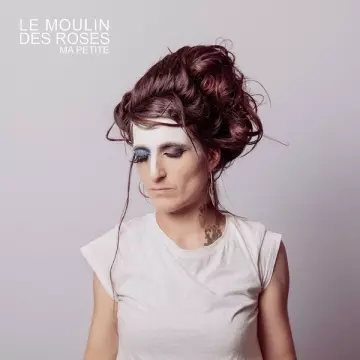 Ma petite - Le Moulin des Roses  [Albums]