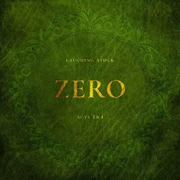 Laughing Stock - Zero Acts 3 & 4 [Albums]