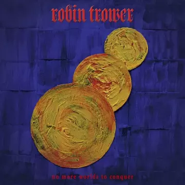 Robin Trower - No More Worlds to Conquer  [Albums]