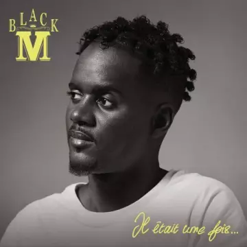 Black M - Il Était Une Fois... [Albums]