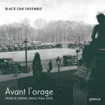 Black Oak Ensemble - Avant l'orage French String Trios, 1926–1939 [Albums]