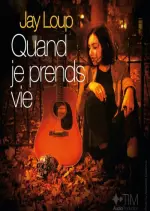 Jay Loup - Quand je prends vie  [Albums]