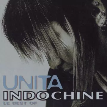 Indochine - Unita: Best Of [Albums]