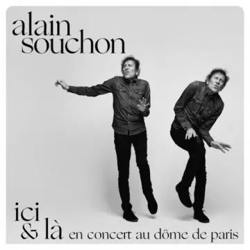 Alain Souchon-Ici & là, en concert au Dôme de Paris (Live, 2022) [Albums]