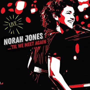 Norah Jones - ‘Til We Meet Again (Live)  [Albums]