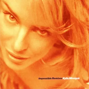 Kylie Minogue - Impossible Remixes [Albums]