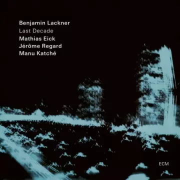 Benjamin Lackner, Manu Katché - Last Decade  [Albums]
