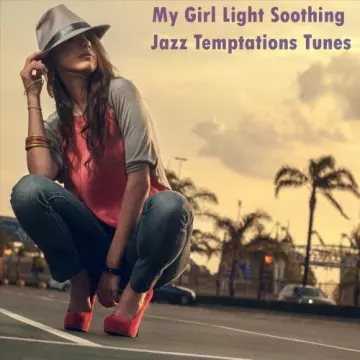 My Girl Light Soothing Jazz Temptations Tunes [Albums]