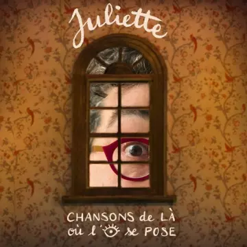 Juliette - Chansons de là où l'œil se pose  [Albums]