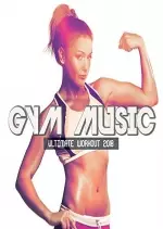 GYM MUSIC ULTIMATE WORKOUT 2018 [Albums]