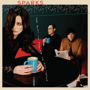 Sparks - The Girl Is Crying In Her Latte [Albums]