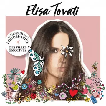 Elisa Tovati - Le cœur est la locomotive des filles émotives [Albums]
