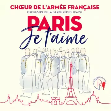 Chœur de l'armée française - Paris je t'aime [Albums]