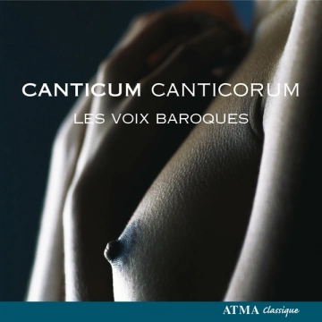 Canticum Canticorum - LES VOIX BAROQUES [Albums]