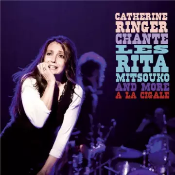 Catherine Ringer - Chante Les Rita Mitsouko And More A La Cigale (Live)  [Albums]