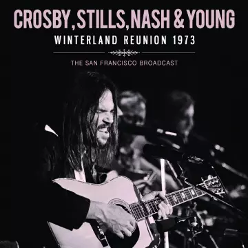 Crosby, Stills, Nash & Young - Winterland Reunion 1973 [Albums]