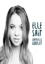 Gabrielle Goulet - Elle Sait [Albums]