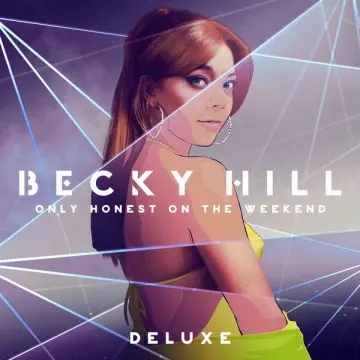 Becky Hill - Only Honest On The Weekend (Deluxe) [Albums]